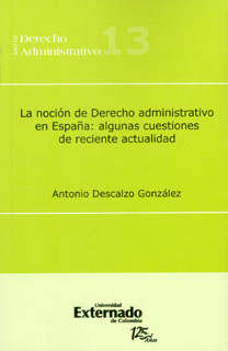 La noción de Derecho administrativo en España. 9789587106992