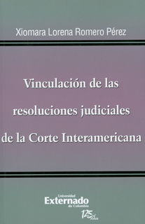 Vinculación de las resoluciones judiciales de la Corte Interamericana. 9789587107111