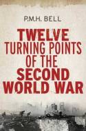 Twelve turning points of the Second World War