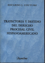 Trayectoria y destino del Derecho Procesal Civil hispanoamericano. 9789501417012