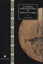 La cerámica verde-manganeso de Madinat Al-Zahra. 9788489016248