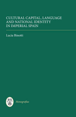 Cultural capital, language and national identity in Imperial Spain. 9781855662452
