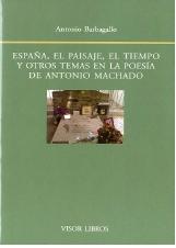España, el paisaje, el tiempo y otros temas en la poesía de Antonio Machado. 9788498951356