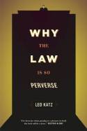 Why the Law is so perverse. 9780226005812