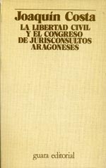 La libertad civil y el congreso de jurisconsultos aragoneses. 9788485303564