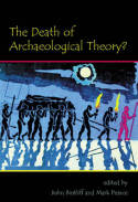 The death of archaeological theory?. 9781842174463