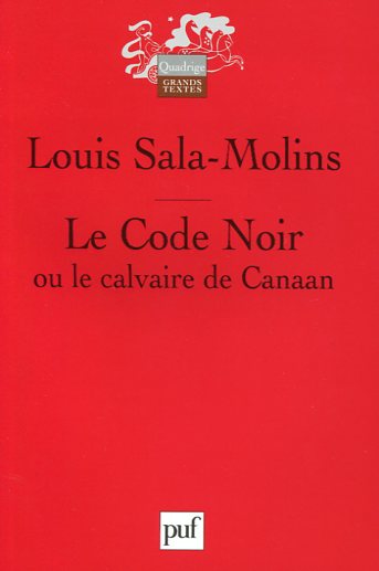 Le Code Noir ou le calvaire de Canaan. 9782130583363