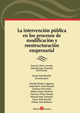 La intervención pública en los procesos de modificación y reestructuración empresarial