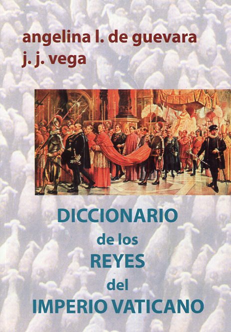 Diccionario de los Reyes del Imperio Vaticano. 9788461559084