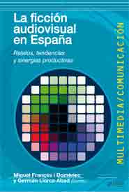La ficción audiovisual en España. 9788497846950
