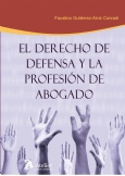 El Derecho de defensa y la profesión de abogado. 9788492788712