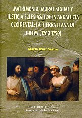 Matrimonio, moral sexual y justicia eclesiástica en Andalucía occidental. 9788447213665