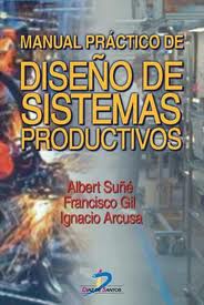 Manual práctico de diseño de sistemas productivos. 9788479786427