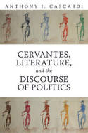 Cervantes, literature, and the discourse of politics. 9781442612235