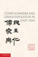 Confucianism and democratization in East Asia. 9781107631786