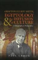 Grafton Elliot Smith, egyptology and the diffusion of culture. 9781845194819
