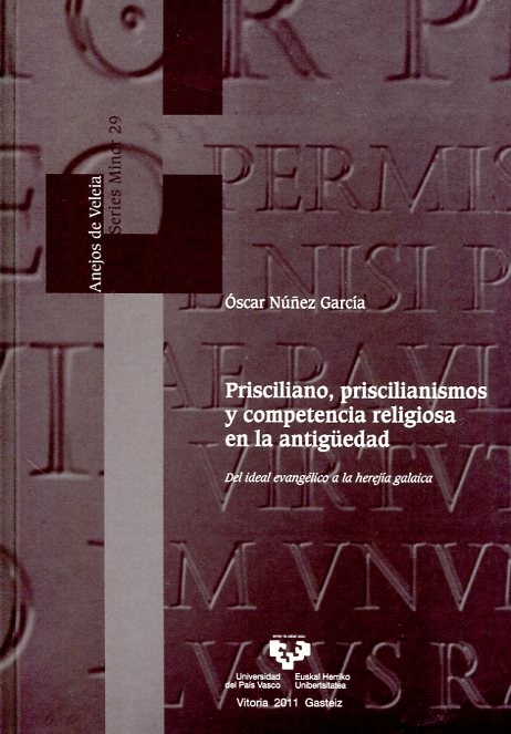 Prisciliano, priscilianismos y competencia religiosa en la Antigüedad. 9788498605938