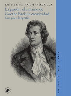 La pasión: el camino de Goethe hacia la creatividad. 9789563141375