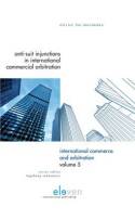 Anti-suit injunctions in international commercial arbitration. 9789077596999