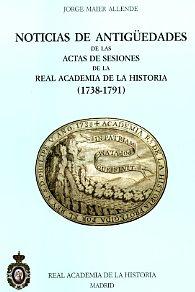 Noticias de antigüedades de las Actas de Sesiones de la Real Academia de la Historia. 9788415069263