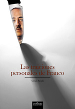 Las traiciones personales de Franco. 9788493774684