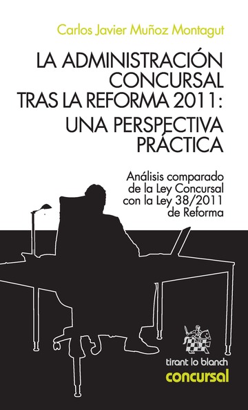 La Administración concursal tras la reforma de 2011: una perspectiva práctica. 9788490330005