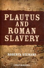 Plautus and roman slavery. 9781405196284