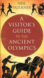A visitor's guide to the Ancient Olympics. 9780300159073