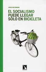 El socialismo puede llegar sólo en bicicleta. 9788483197028