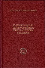 El jurisconsulto Benito Gutiérrez, entre la historia y la razón. 9788488973535