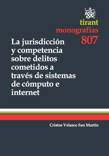 La jurisdicción y competencia sobre delitos cometidos a través de sistemas de cómputo e Internet. 9788490049815