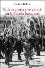 Ritos de guerra y de victoria en la España franquista. 9788437088334