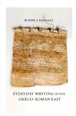 Everyday writing in the graeco-roman east. 9780520275799