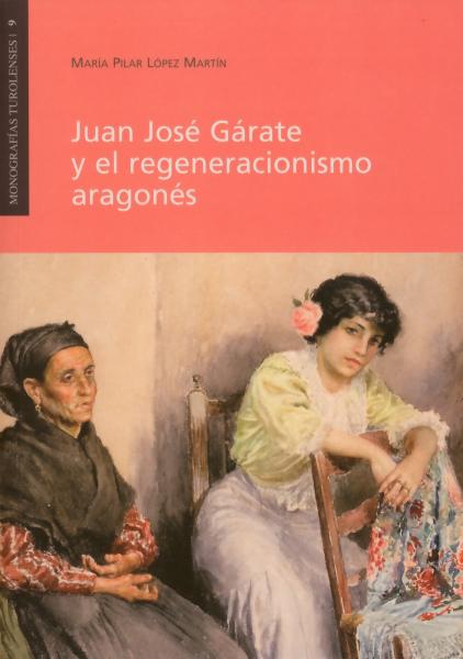 Juan José Gárate y el regeneracionismo aragonés. 9788496053533