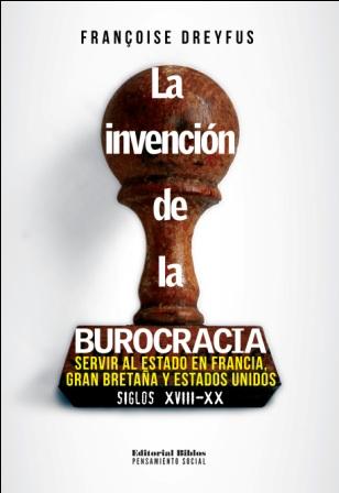 La invención de la burocracia. 9789507869693