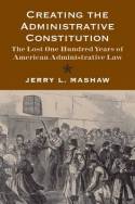 Creating the administrative Constitution. 9780300180022