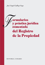 Formularios y práctica jurídica comentada del Registro de la Propiedad. 9788498361636