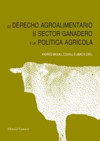 El Derecho agroalimentario del sector ganadero y la política agrícola. 9788498369472