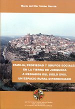 Familia, propiedad y grupos sociales en la tierra de Jorquera a mediados del siglo XVIII. 9788496800618