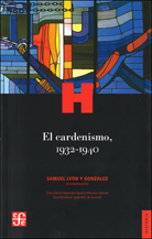 El cardenismo, 1932-1940. 9786071604101