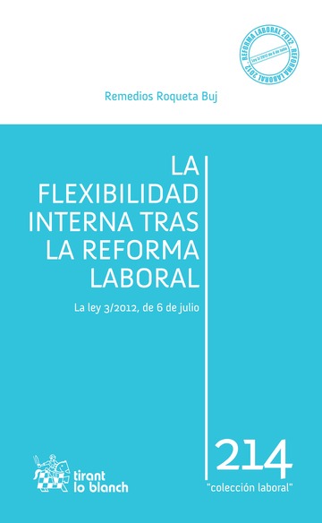 La flexibilidad interna tras la Reforma Laboral. 9788490332191
