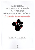 La influencia de los grupos de interés en el proceso legislativo socioeconómico. 9788447711567