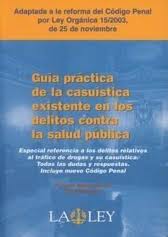 Guía práctica de la casuística existente en los delitos contra la salud pública. 9788497255301