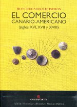 El comercio canario-americano: (siglos XVI, XVII y XVIII). 9788481036435