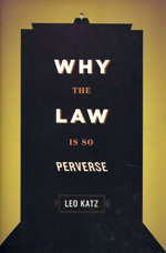 Why the Law is so perverse. 9780226426037