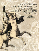La Antigüedad en el fondo antiguo de la Biblioteca de la Universidad de Sevilla. 9788447214051