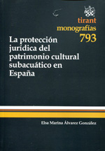 La protección jurídica del patrimonio cultural subacuático en España. 9788490047088