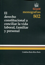 El derecho constitucional a conciliar la vida laboral, familiar y personal. 9788490048702