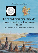 La expedición científica de Ernst Haeckel a Lanzarote (1866-67). 9788495674838