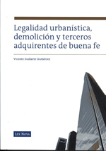 Legalidad urbanística, demolición y terceros adquirientes de buena fe. 9788498983753